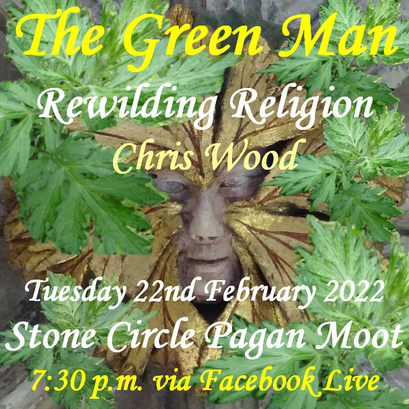 Image promoting the Stone Circle Pagan Moot on-line talk by Chris Wood, 22nd February 2022, with a foliate head and extra mugwort leaves, forming a link to download the talk write-up.