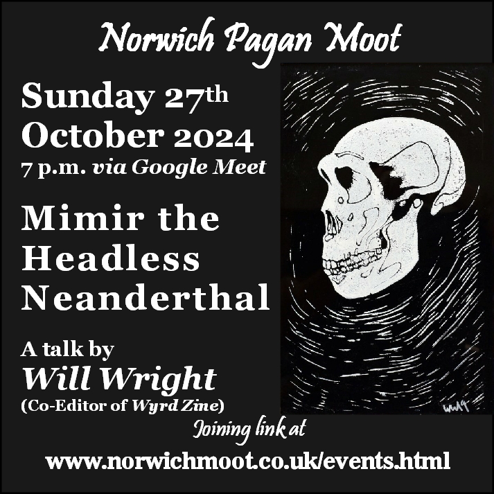 Image promoting the Norwich Moot on-line talk by Will Wright of Wyrd Zine, 27th October 2024, with an illustration by Will of a Neanderthal skull facing left on a black background.