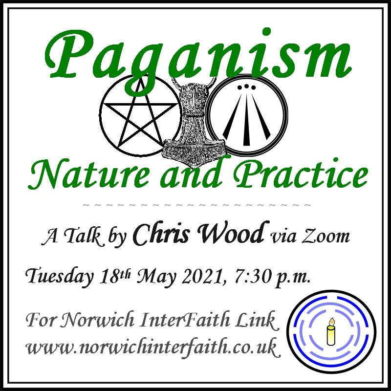 Advert for Chris Wood's talk on Paganism for Norwich InterFaith Link from May 2021 forming a link to download the presentation slides.
