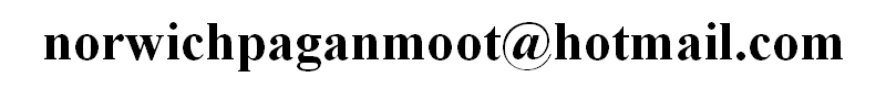 Norwich Moot's Paypal e-mail address, not given as a link to avoid spam; it can be typed in as norwichpaganmoot (all one word) at hotmail dot com