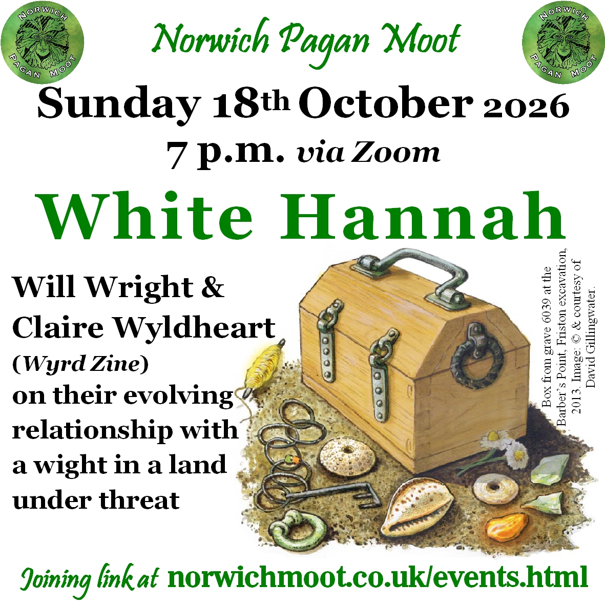 Image promoting the Norwich Moot on-line talk on White Hannah, showing an image of a box or trunk, found in grave 6039 in the 2014 archaeological excavation of Barber's Point, Friston, surrounded by objects found within (shells, metal rings, a key, a drop spindle and flowers, by David Gillingwater, along with the Norwich Moot logo of a foliate head, by Vix Valentine.